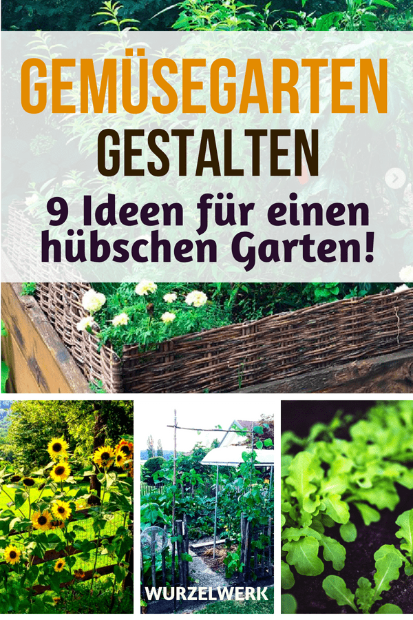Gemüsegarten gestalten: Hier sind 9 Ideen für einen hübschen Garten. Gartengestaltung kann auch einfach sein! #Garten #Gemüsegarten #Wurzelwerk #Gartenideen
